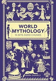 World Mythology in Bite-Sized Chunks (Mark Daniels)