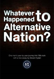 Whatever Happened to Alternative Nation? (Steven Hyden)