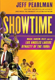 Showtime: Magic, Kareem, Riley, and the Los Angeles Lakers Dynasty of the 1980s (Jeff Pearlman)