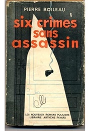 Six Crimes Sans Assassin (Pierre Boileau)