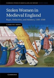 Stolen Women in Medieval England (Caroline Dunn)