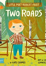 Little Poet Robert Frost: Two Roads (Kate Coombs, Carme Lemniscates)