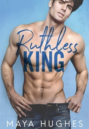 Ruthless King (Maya Hughes)