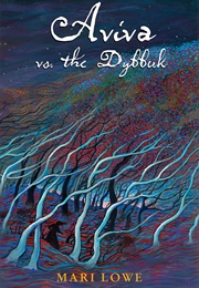 Aviva vs. the Dybbuk (Mari Lowe)