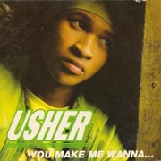 Usher, "You Make Me Wanna…"