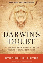 Darwin's Doubt: The Explosive Origin of Animal Life and the Case for Intelligent Design (Stephen C. Meyer)