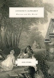 Antoine's Alphabet (Jed Perl)