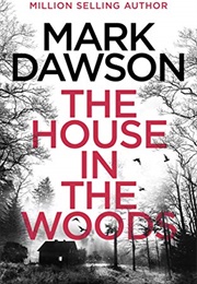 The House in the Woods (Mark Dawson)