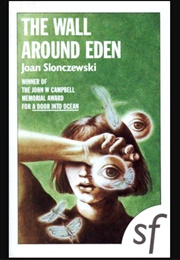 The Wall Around Eden (Joan Slonscewski)
