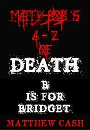 B Is for Bridget (Matthew Cash)