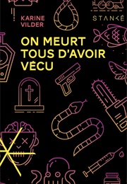 On Meurt Tous D'Avoir Vécu (Karine Vilder)