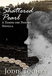 Shattered Pearl: A Taming the Twisted Novella (Jodie Toohey)