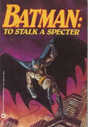 Batman: To Stalk a Spectre (Simon Hawke)