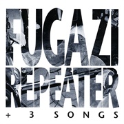 Fugazi - Repeater + 3 Songs
