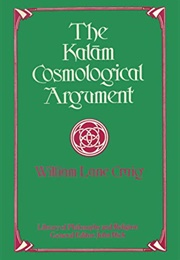 The Kalām Cosmological Argument (William Lane Craig)