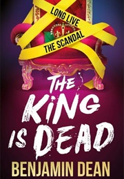 The King Is Dead (Benjamin Dean)