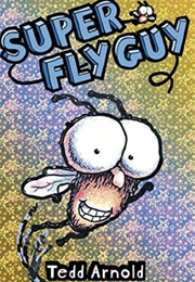 Super Fly Guy (Tedd Arnold)