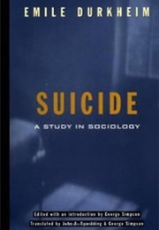 Suicide: A Study in Sociology (Émile Durkheim)