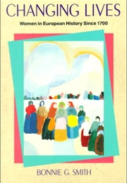 Changing Lives : Women in European History Since 1700 (Bonnie G. Smith)