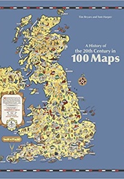 A History of the 20th Century in 100 Maps (Bryers &amp; Harper)