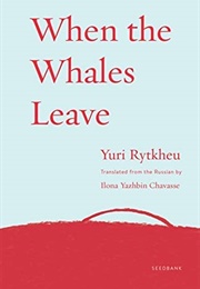 When the Whales Leave (Yuri Rytkheu)