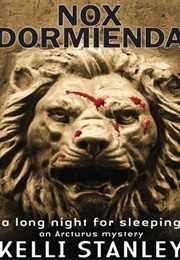 Nox Dormienda: A Long Night for Sleeping (Kelli Stanley)