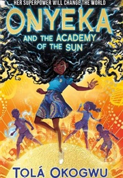 Onyeka and the Academy of the Sun (Tola Okogwu)