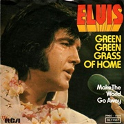 Green, Green Grass of Home - Elvis Presley