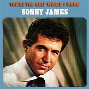 You&#39;re the Only World I Know - Sonny James