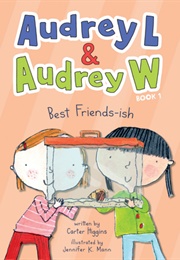 Audrey L and Audrey W: Best Friend-Ish (Carter Higgins)