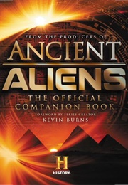 Ancient Aliens: The Official Companion Book (The Producers of Ancient Aliens)