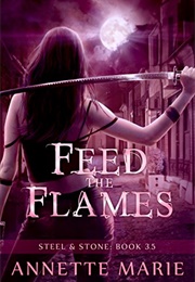 Feed the Flames (Annette Marie)