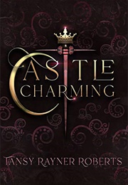 Castle Charming (Tansy Rayner Roberts)