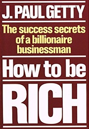 How to Be Rich (J. Paul Getty)