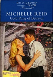Gold Ring of Betrayal (Michelle Reid)