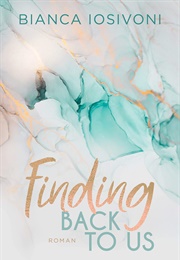 Finding Back to Us (Bianca Iosivoni)