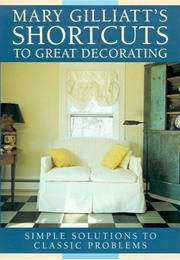 Mary Gilliatt's Short Cuts to Great Decorating (Mary Gilliatt)