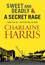 Sweet and Deadly & a Secret Rage (Charlaine Harris)