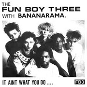It Ain't What You Do (It's the Way That You Do It) - Bananarama & Fun Boy Three