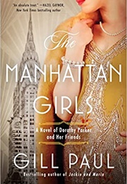 The Manhattan Girls: A Novel of Dorothy Parker and Her Friends (Gill Paul)