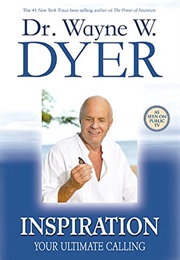 Inspiration: Your Ultimate Calling (Wayne W. Dyer)
