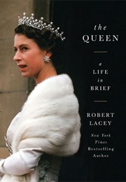 The Queen: A Life in Brief (Robert Lacey)