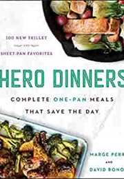 Hero Dinners: Complete One-Pan Meals That Save the Day (Marge Perry and David Bonom)