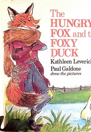 The Hungry Fox and the Foxy Duck (Kathleen Leverich)
