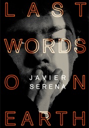 Last Words on Earth (Javier Serena)