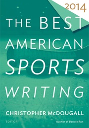 The Best American Sports Writing 2014 (Christopher Mcdougall, Ed.)