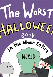 The Worst Halloween Book in the Entire World (Joey Acker)