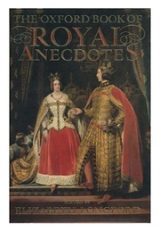 The Oxford Book of Royal Anecdotes (Elizabeth Longford)