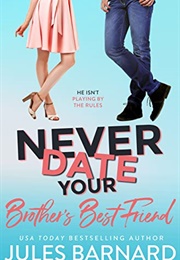 Never Date Your Brother's Best Friend (Jules Barnard)