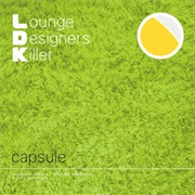 Capsule – L.D.K. Lounge Designers Killer